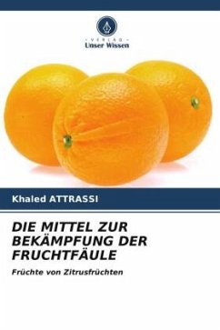 DIE MITTEL ZUR BEKÄMPFUNG DER FRUCHTFÄULE - Attrassi, Khaled