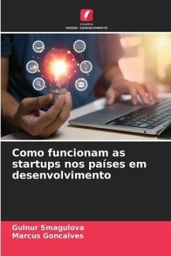 Como funcionam as startups nos países em desenvolvimento - Smagulova, Gulnur;Goncalves, Marcus