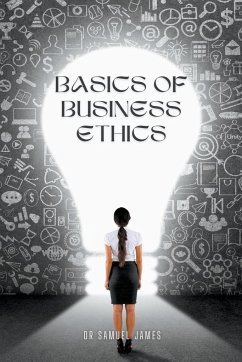 Basics of Business Ethics - James, Samuel Mba