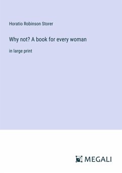 Why not? A book for every woman - Storer, Horatio Robinson