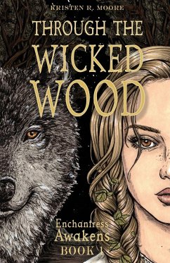 Through the Wicked Wood - Moore, Kristen R