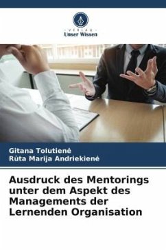 Ausdruck des Mentorings unter dem Aspekt des Managements der Lernenden Organisation - Tolutien_, Gitana;Andriekien_, Ruta Marija