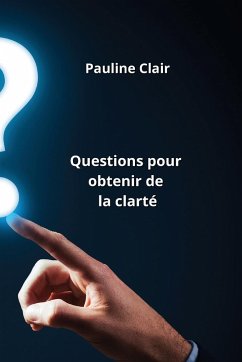 Questions pour obtenir de la clarté - Clair, Pauline