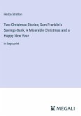 Two Christmas Stories; Sam Franklin's Savings-Bank, A Miserable Christmas and a Happy New Year