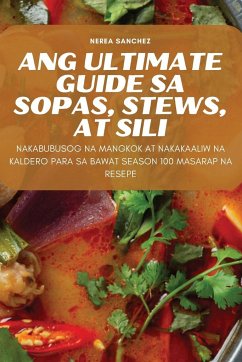 Ang Ultimate Guide Sa Sopas, Stews, at Sili - Nerea Sanchez