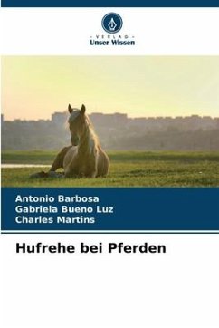 Hufrehe bei Pferden - Barbosa, Antonio;Bueno Luz, Gabriela;Martins, Charles