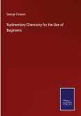 Rudimentary Chemistry for the Use of Beginners