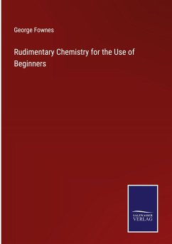 Rudimentary Chemistry for the Use of Beginners - Fownes, George