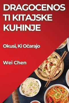 Dragocenosti Kitajske Kuhinje - Chen, Wei