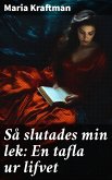 Så slutades min lek: En tafla ur lifvet (eBook, ePUB)