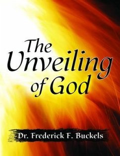 The Unveiling of God (eBook, ePUB) - Buckels, Frederick F.
