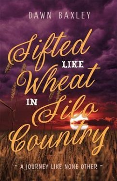 Sifted Like Wheat in Silo Country (eBook, ePUB) - Baxley, Dawn