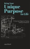 Bring Your Unique Purpose to Life (eBook, ePUB) Bring Your Unique Purpose to Life (eBook, ePUB)