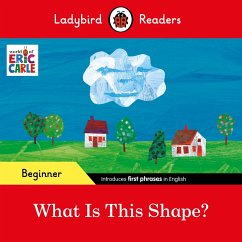 Ladybird Readers Beginner Level - Eric Carle - What Is This Shape? (ELT Graded Reader) (eBook, ePUB) - Carle, Eric; Ladybird