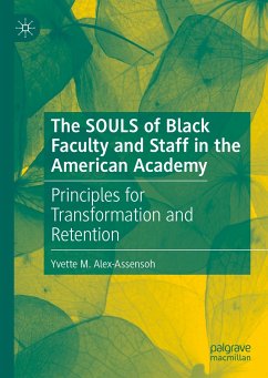 The SOULS of Black Faculty and Staff in the American Academy (eBook, PDF) - Alex-Assensoh, Yvette M.