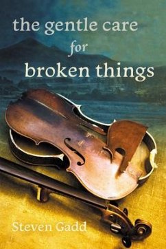 The Gentle Care for Broken Things (eBook, ePUB) - Gadd, Steven
