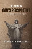 THE TRUTH ON GOD'S PERSPECTIVE ON BEING WEALTHY (eBook, ePUB)