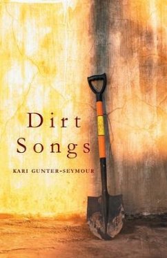Dirt Songs (eBook, ePUB) - Gunter-Seymour, Kari