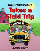 Squirrelly Mcnut Takes a Field Trip (eBook, ePUB)