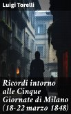 Ricordi intorno alle Cinque Giornate di Milano (18-22 marzo 1848) (eBook, ePUB)