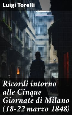 Ricordi intorno alle Cinque Giornate di Milano (18-22 marzo 1848) (eBook, ePUB) - Torelli, Luigi