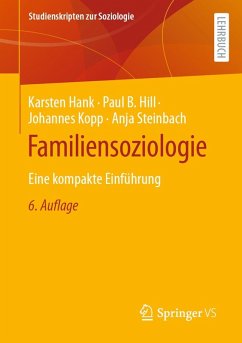 Familiensoziologie (eBook, PDF) - Hank, Karsten; Hill, Paul B.; Kopp, Johannes; Steinbach, Anja