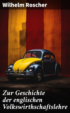 Zur Geschichte der englischen Volkswirthschaftslehre (eBook, ePUB) - Roscher, Wilhelm