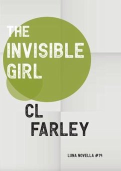 The Invisible Girl (eBook, ePUB) - Farley, C L