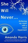 She Will Never... Achieving my Vision with a Visual Impairment (eBook, ePUB)