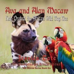 Ava and Alan Macaw Help Protect the African Wild Dog Den (eBook, ePUB) - Tate, Jessica