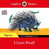 Ladybird Readers Beginner Level - Eric Carle - I Love Food! (ELT Graded Reader) (eBook, ePUB)