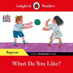 Ladybird Readers Beginner Level - Eric Carle - What Do You Like? (ELT Graded Reader) (eBook, ePUB) - Carle, Eric; Ladybird