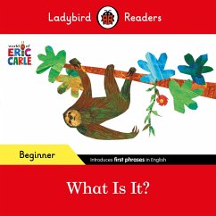 Ladybird Readers Beginner Level - Eric Carle - What Is It? (ELT Graded Reader) (eBook, ePUB) - Carle, Eric; Ladybird