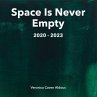 Space Is Never Empty 2020 - 2023... - Bild 1