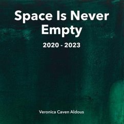 Space Is Never Empty 2020 - 2023 (eBook, ePUB) - Caven Aldous, Veronica