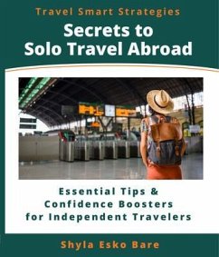Secrets to Solo Travel Abroad (eBook, ePUB) - Bare, Shyla Esko