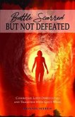 Battle Scarred but Not Defeated (eBook, ePUB) Battle Scarred but Not Defeated (eBook, ePUB)