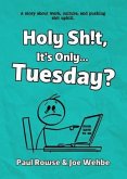 Holy Sh!t, It's Only... Tuesday? (eBook, ePUB)