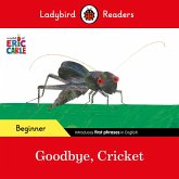 Ladybird Readers Beginner Level - Eric Carle - Goodbye, Cricket (ELT Graded Reader) (eBook, ePUB)