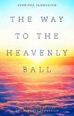 The Way to the Heavenly Ball (eBook, ePUB)