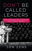 Don't Be Called Leaders (eBook, ePUB)