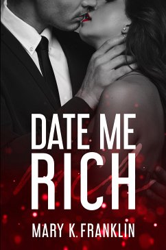 Date Me Rich (eBook, ePUB) - Franklin, Mary K.