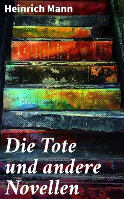 Die Tote und andere Novellen (eBook, ePUB) - Mann, Heinrich