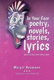 In Your Face Poetry, Novels, Stories, Lyrics (eBook, ePUB)