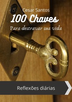 100 Chaves para destravar sua vida (eBook, ePUB) - Santos, Cesar