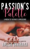 Passion's Palette - A Mosaic Of Intimate Expressions - Where colors blend and passions emerge in vibrant hues (eBook, ePUB) Passion's Palette - A Mosaic Of Intimate Expressions - Where colors blend and passions emerge in vibrant hues (eBook, ePUB)
