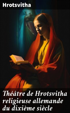 Théâtre de Hrotsvitha religieuse allemande du dixième siècle (eBook, ePUB) - Hrotsvitha