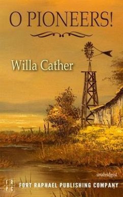 O Pioneers! - Unabridged (eBook, ePUB) - Cather, Willa