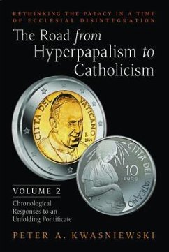 The Road from Hyperpapalism to Catholicism: Volume 2 (eBook, ePUB) - Kwasniewski, Peter A.