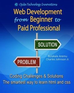 Web Development from Beginner to Paid Professional (eBook, ePUB) - Aremu, Bolakale; Johnson Jr., Charles